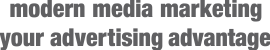 Ad Advantage is Modern Media Marketing - your advertising advantage!